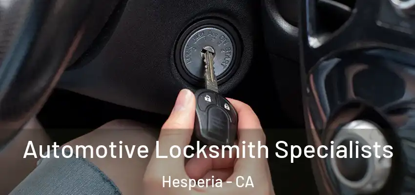  Automotive Locksmith Specialists Hesperia - CA