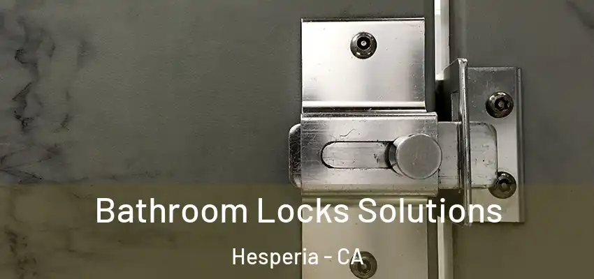  Bathroom Locks Solutions Hesperia - CA