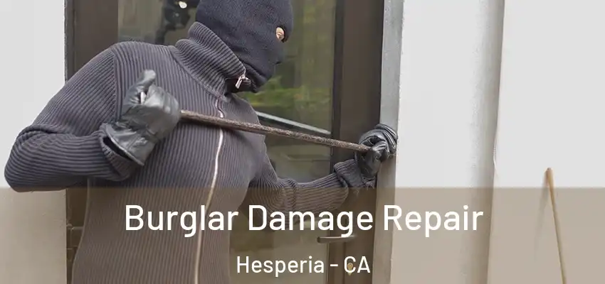  Burglar Damage Repair Hesperia - CA