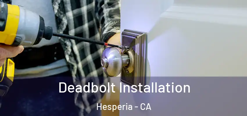  Deadbolt Installation Hesperia - CA