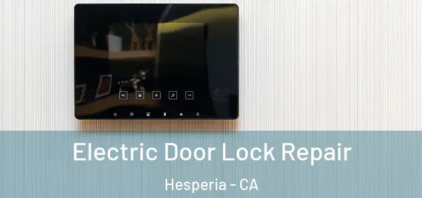  Electric Door Lock Repair Hesperia - CA