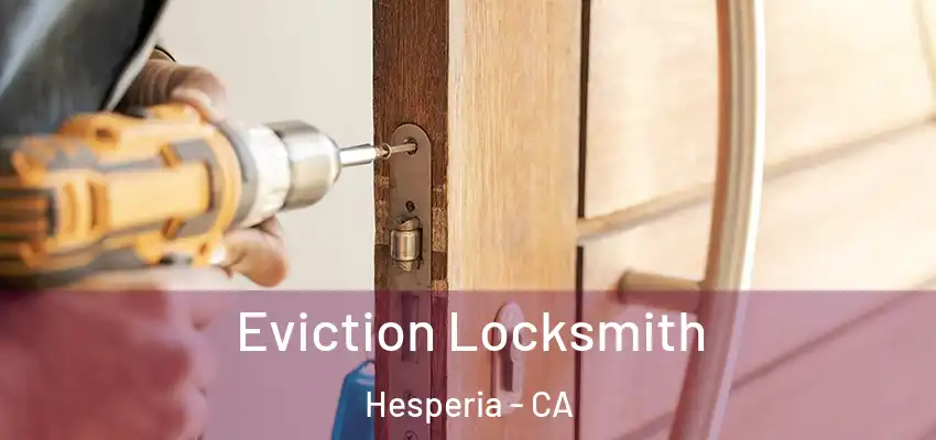  Eviction Locksmith Hesperia - CA