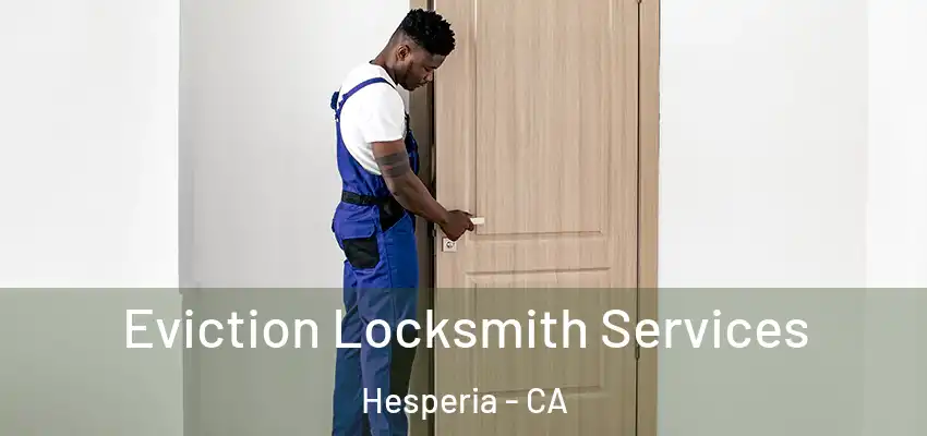  Eviction Locksmith Services Hesperia - CA