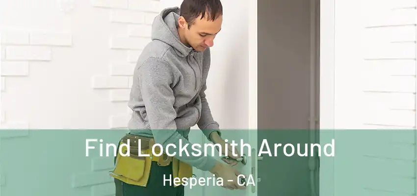  Find Locksmith Around Hesperia - CA