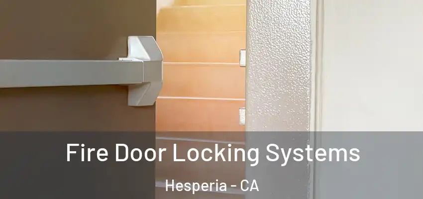  Fire Door Locking Systems Hesperia - CA