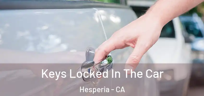  Keys Locked In The Car Hesperia - CA