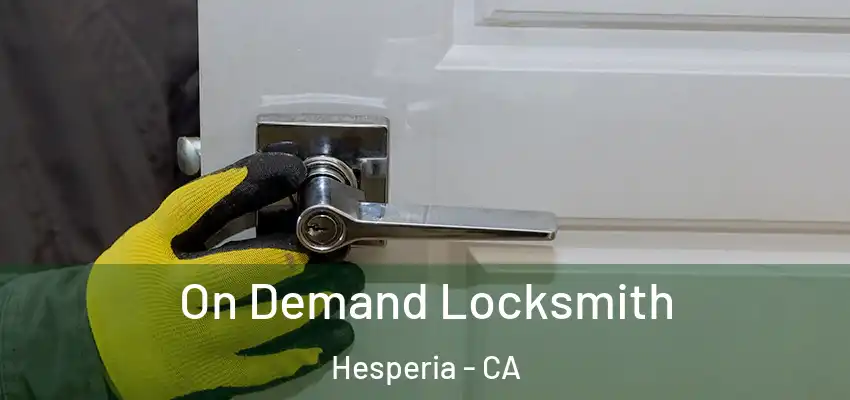  On Demand Locksmith Hesperia - CA