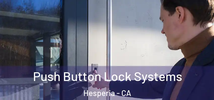  Push Button Lock Systems Hesperia - CA
