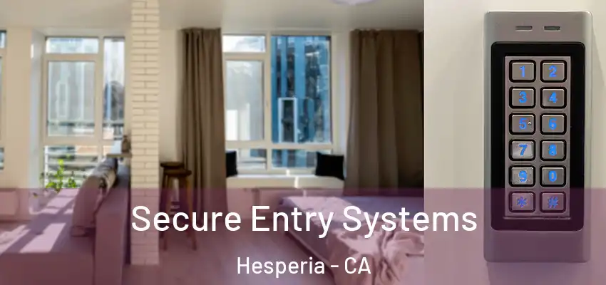  Secure Entry Systems Hesperia - CA